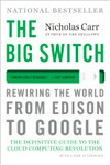 The big switch : rewiring the world, from Edison to Google /