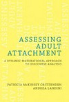 Assessing adult attachment : a dynamic-maturational approach to discourse analysis /