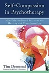 Self-compassion in psychotherapy : mindfulness-based practices for healing and transformation /