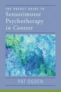 The pocket guide to sensorimotor psychotherapy in context /