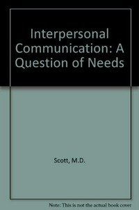 Interpersonal communication : a question of needs /