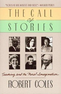 The call of stories : teaching and moral imagination /