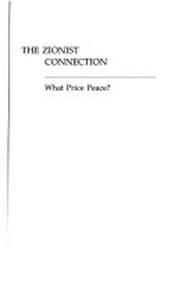 The zionist connection : what price peace? /