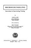 Microcounseling : innovations in interviewing training /