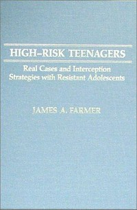 High-risk teenagers : real cases and interception strategies with resistant adolescents /