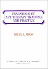 Essentials of art therapy training and practice /