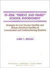 At-risk "parent and family" school involvement : strategies for low income families and African-American families of unmotivated and underchieving students /