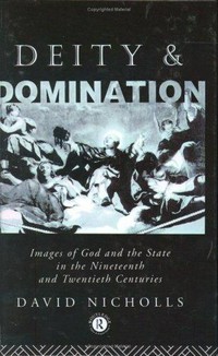 Deity and domination : images of God and the state in the nineteenth and twentieth centuries /