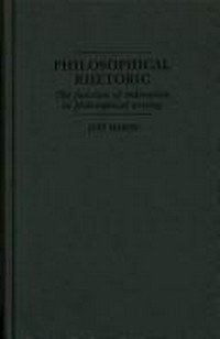 Philosophical rhetoric : the function of indirection in philosophical writing /