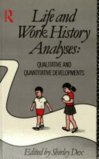 Life and work history analyses: qualitative and quantitative developments /