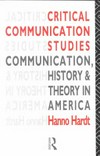 Critical communication studies : communication, history and theory in America /
