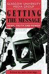 Getting the message : news, truth and power /