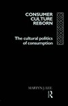 Consumer culture reborn : the cultural politics of consumption /