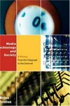 Media technology and society : a history: from the telegraph to the Internet /