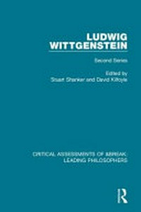 Ludwig Wittgenstein : critical assessments of leading philosophers : second series /