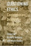 Questioning ethics : contemporary debates in philosophy /