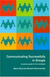 Communicating successfully in groups : a practical guide for the work place /
