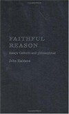 Faithful reason : essays Catholic and philosophical /