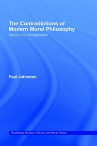 The contradictions of modern moral philosophy : ethics after Wittgenstein /