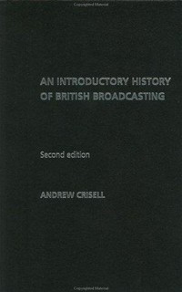 An introductory history of British broadcasting /