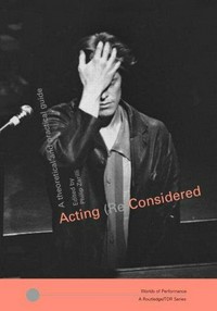 Acting (re)considered : a theoretical and practical guide /