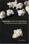 Theology goes to the movies : an introduction to critical Christian thinking /