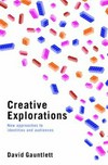 Creative explorations : new approaches to identities and audiences /