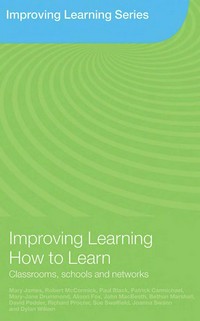 Improving learning how to learn : classrooms, schools and networks /