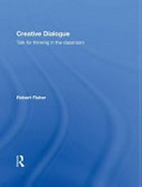 Creative dialogue : talk for thinking in the classroom /