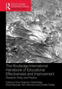 The Routledge international handbook of educational effectiveness and improvement : research, policy, and practice /