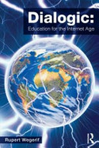 Dialogic : education for the Internet age /
