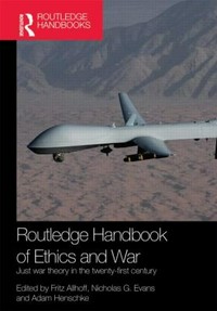 Routledge handbook of ethics and war : just war theory in the twenty-first century /
