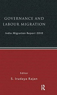 Governance and labour migration : India migration report 2010 /