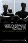 Understanding adult attachment in family relationships : research, assessment and intervention /