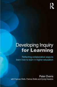 Developing inquiry for learning : reflecting collaborative ways to learn how to learn in higher education /