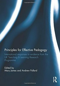 Principles for effective pedagogy : international responses to evidence from the UK teaching & learning research programme /