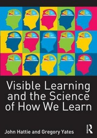 Visible learning and the science of how we learn /
