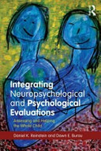 Integrating neuropsychological and psychological evaluations : assessing and helping the whole child /