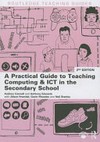 A practical guide to teaching computing and ICT in the secondary school /