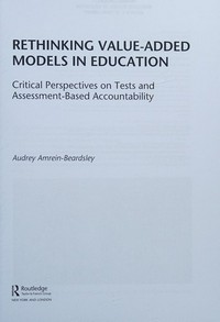 Rethinking value-added models in education : critical perspectives on tests and assessment-based accountability /