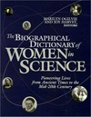 The biographical dictionary of women in science : pioneering lives from ancient times to the mid-20th century /