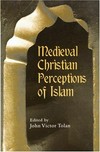Medieval christian perceptions of Islam /