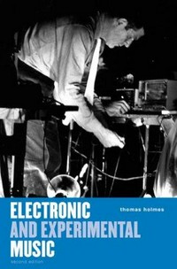 Electronic and experimental music : pioneers in technology and composition /
