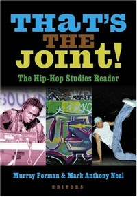 That's the joint! : the Hip-Hop Studies Reader /