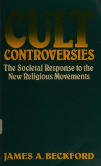 Cult controversies : the societal response to new religious movements /