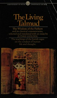 The living Talmud : the wisdom of the Fathers and its classical commentaries /