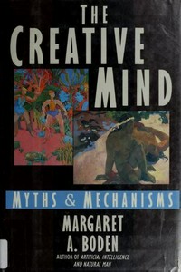 The creative mind : myths and mechanisms /