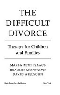The difficult divorce : therapy for children and families /