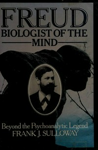 Freud, biologist of the mind : beyond the psychoanalytic legend.