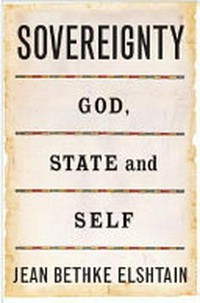Sovereignty : God, State, and self /